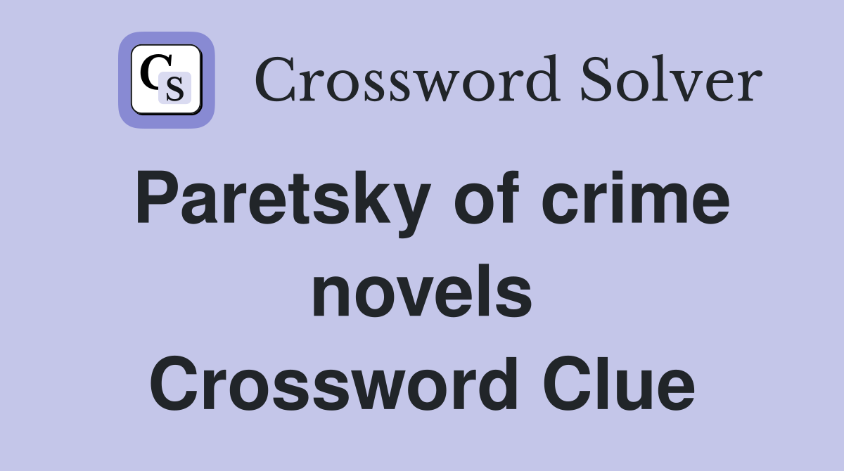 Paretsky of crime novels Crossword Clue