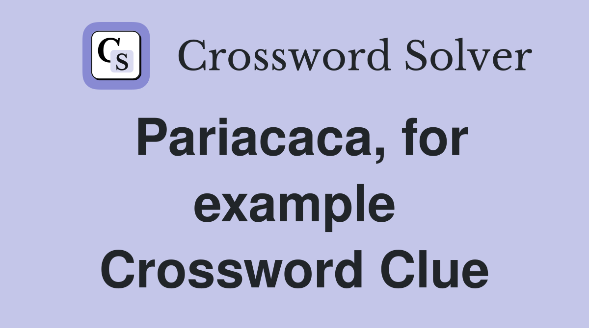 Pariacaca, for example Crossword Clue