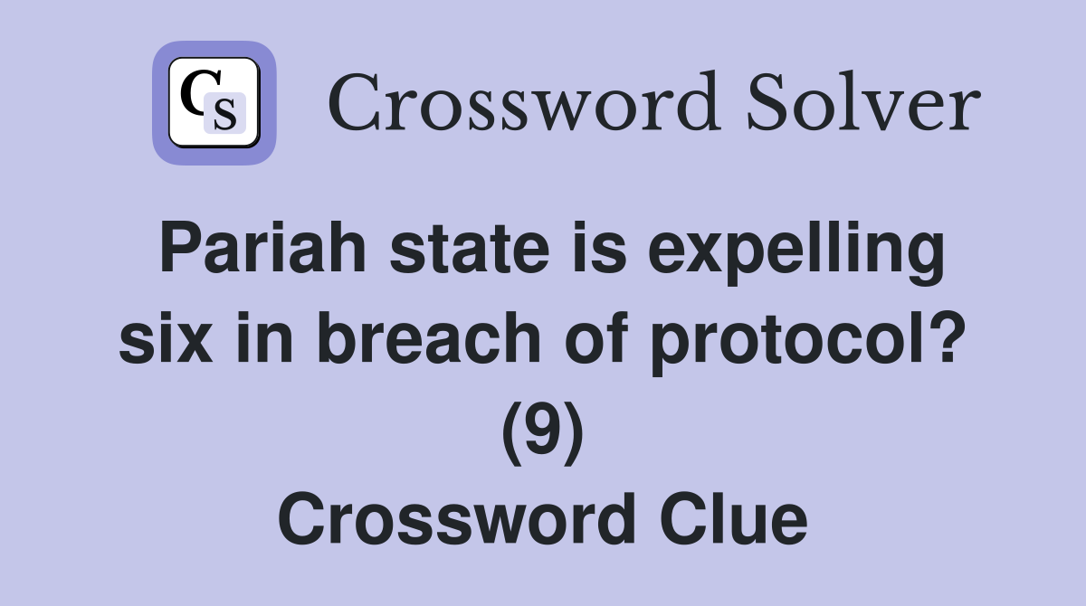 Pariah state is expelling six in breach of protocol? (9) Crossword Clue