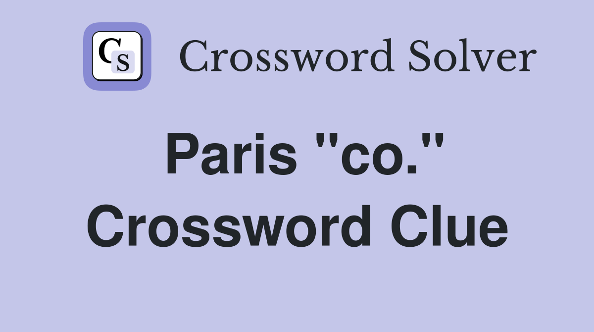 Paris "co." Crossword Clue