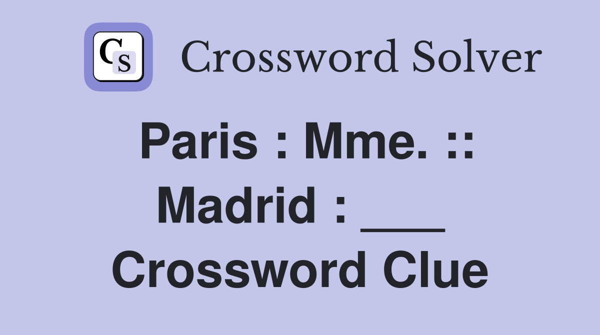 Paris : Mme. :: Madrid : ___ Crossword Clue