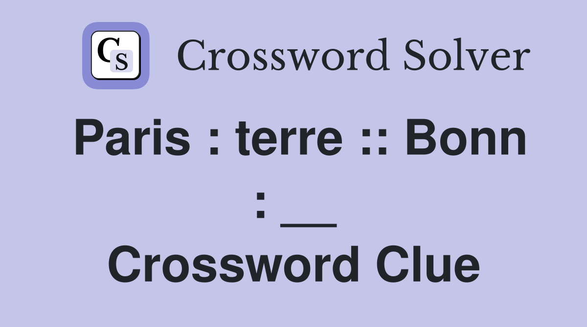 Paris : terre :: Bonn : __ Crossword Clue
