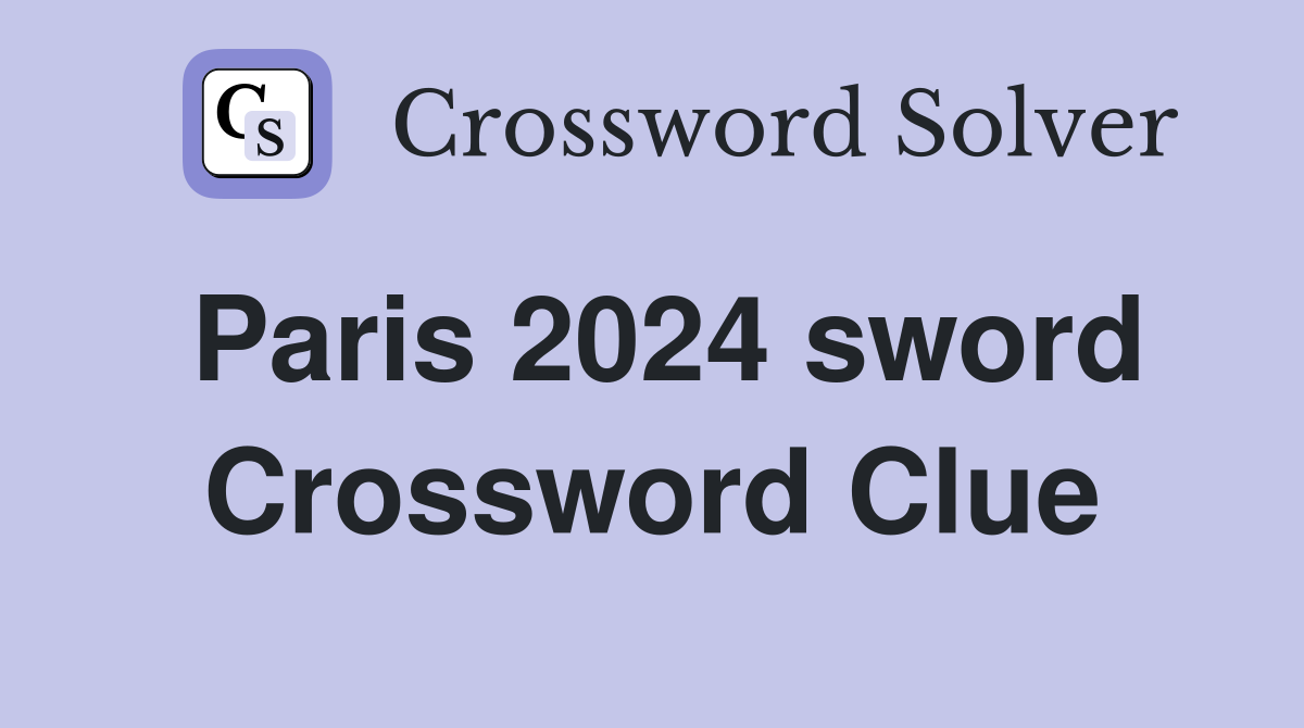 Paris 2024 sword Crossword Clue