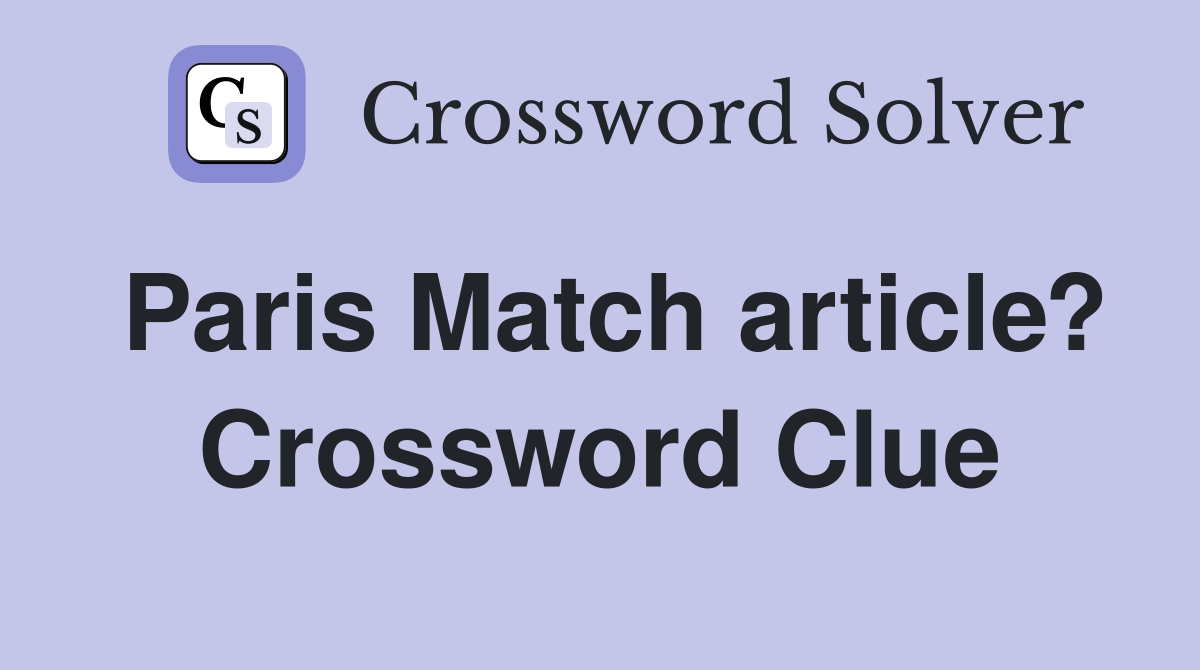 Paris Match article? Crossword Clue