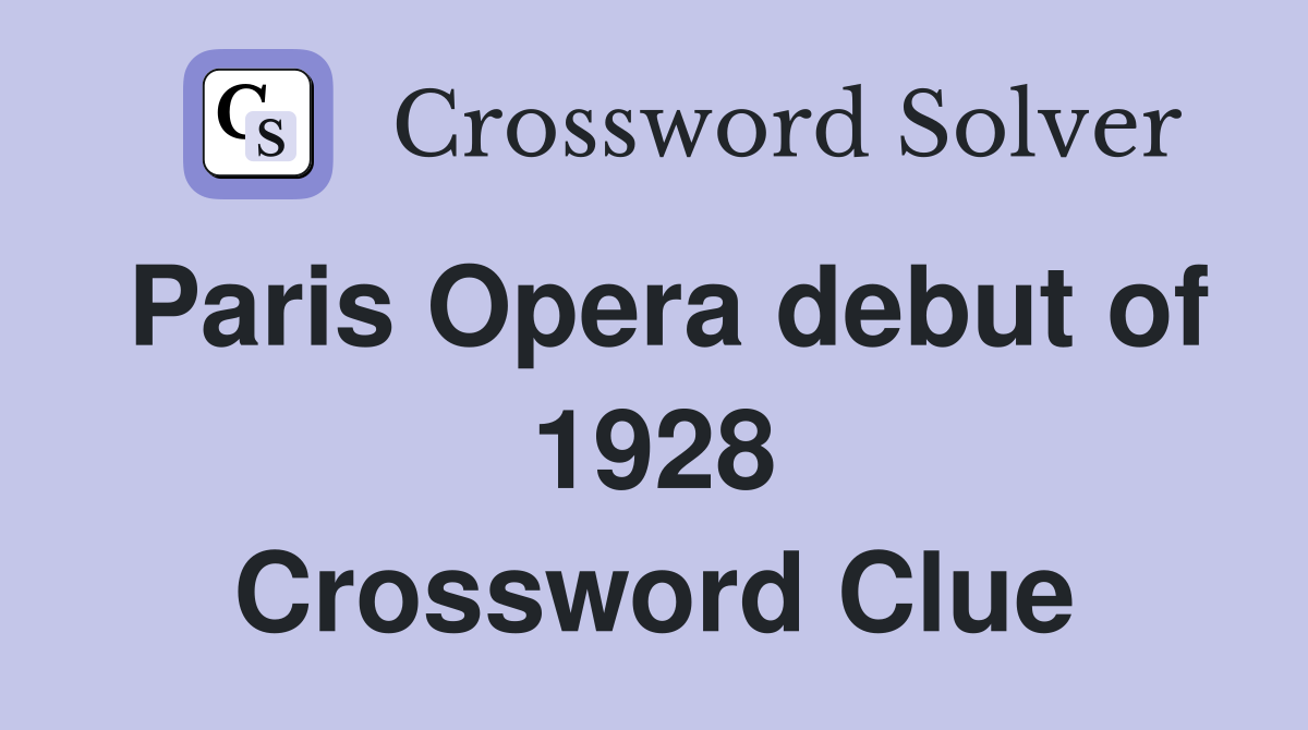 Paris Opera debut of 1928 Crossword Clue
