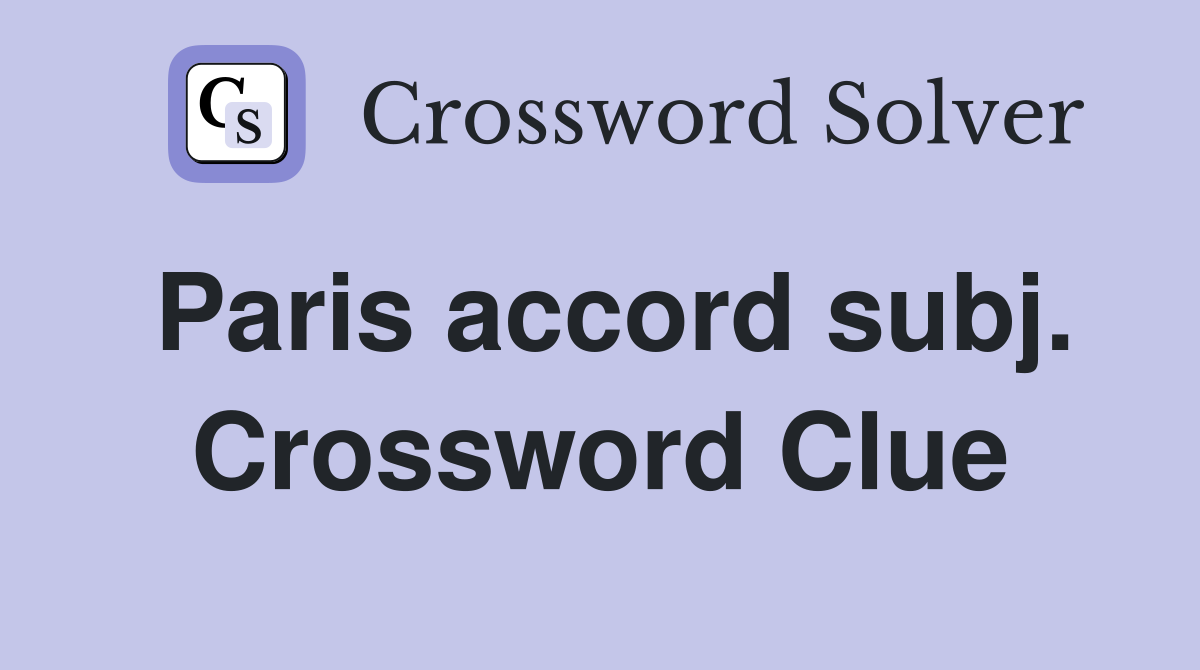 Paris accord subj. Crossword Clue
