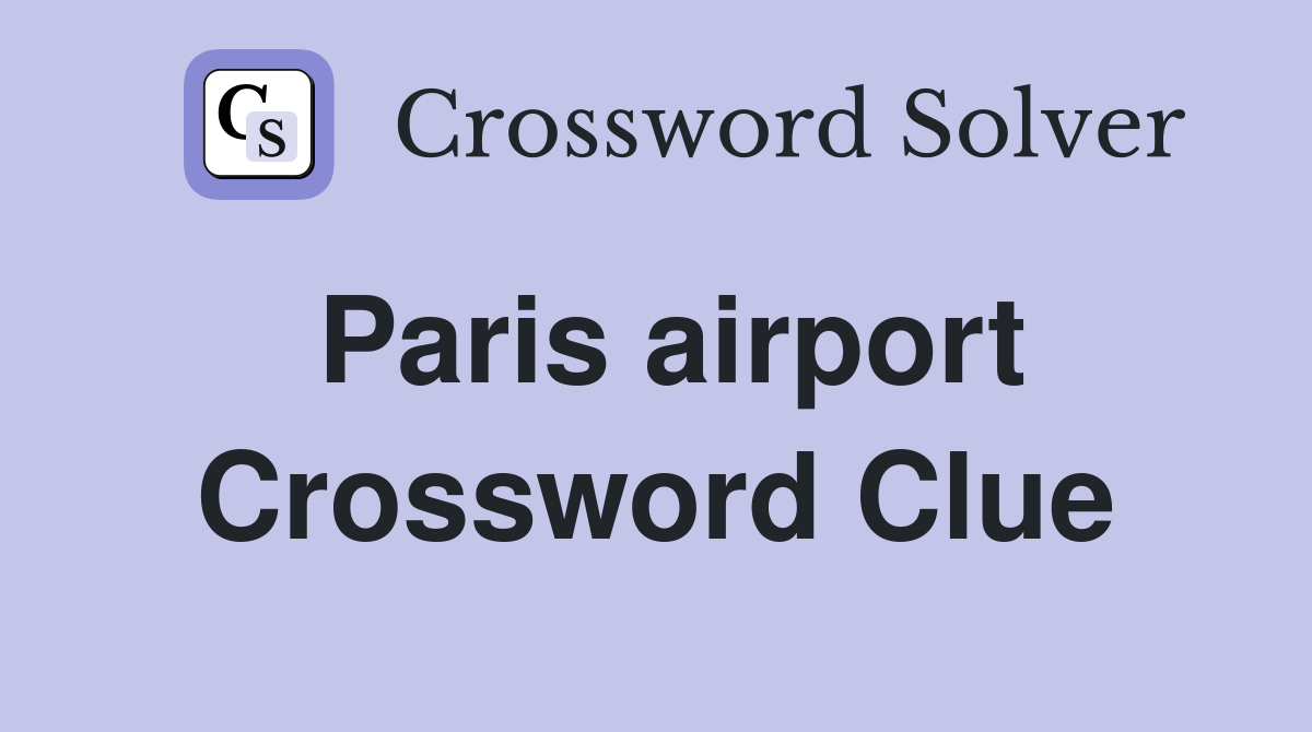 Paris airport Crossword Clue Answers Crossword Solver