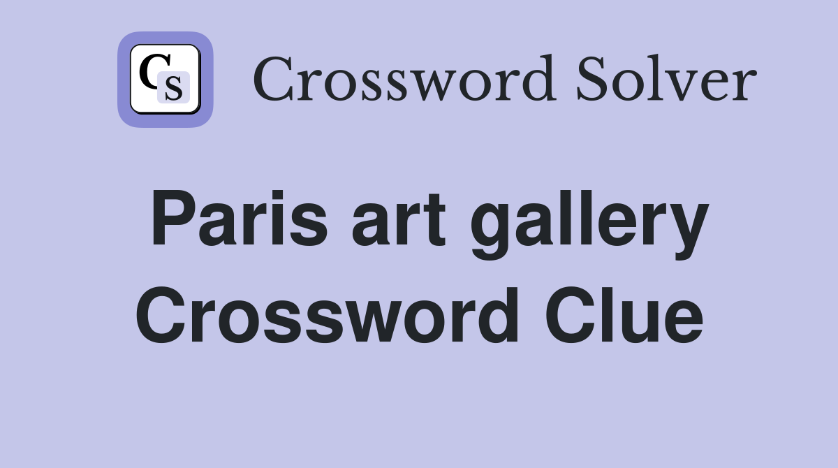 Paris art gallery Crossword Clue