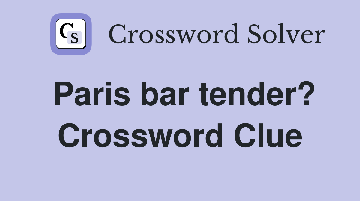 Paris bar tender? Crossword Clue