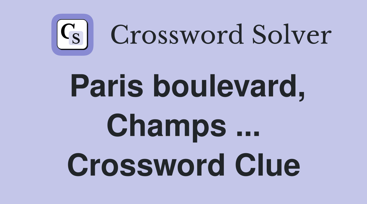 Paris boulevard, Champs ... Crossword Clue