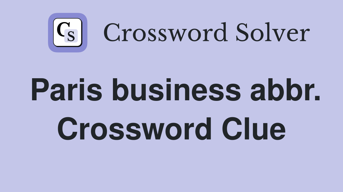 Paris business abbr. Crossword Clue