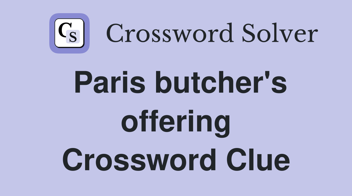 Paris butcher's offering Crossword Clue