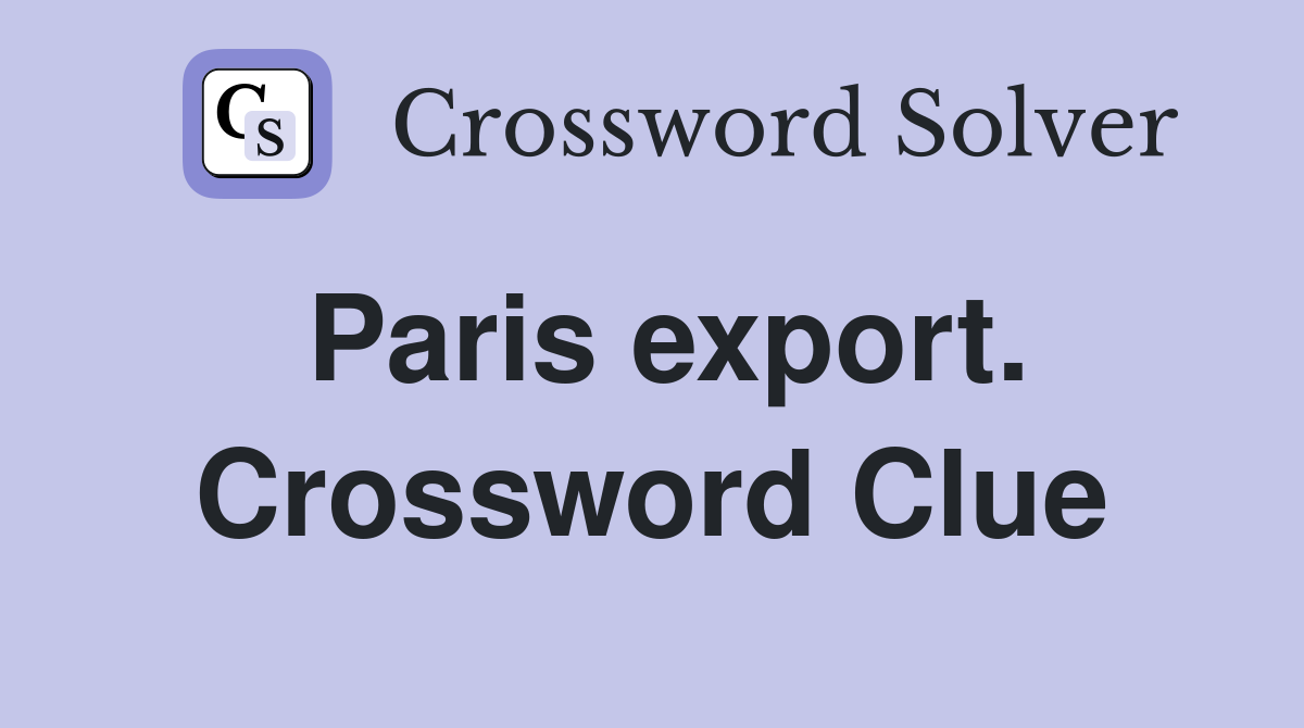 Paris export. Crossword Clue
