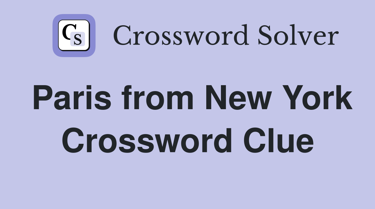 Paris from New York Crossword Clue