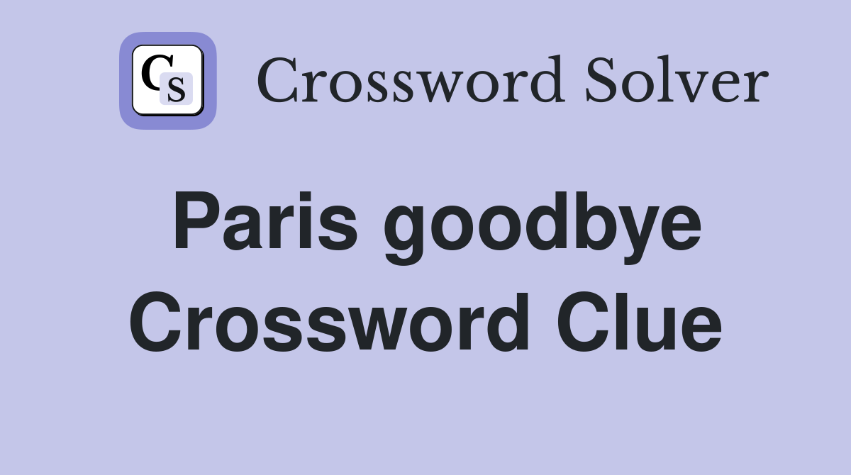 Paris goodbye Crossword Clue