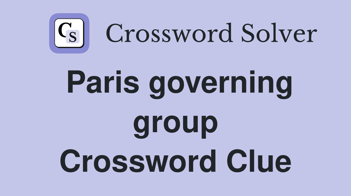 Paris governing group Crossword Clue