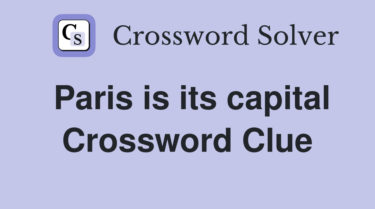 Paris is its capital Crossword Clue