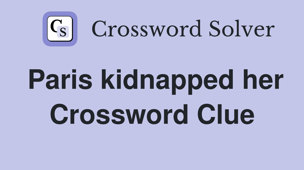 Paris kidnapped her Crossword Clue