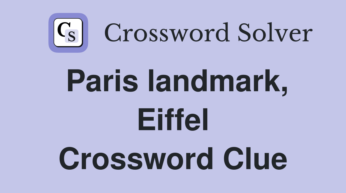 Paris landmark, Eiffel - Crossword Clue Answers - Crossword Solver