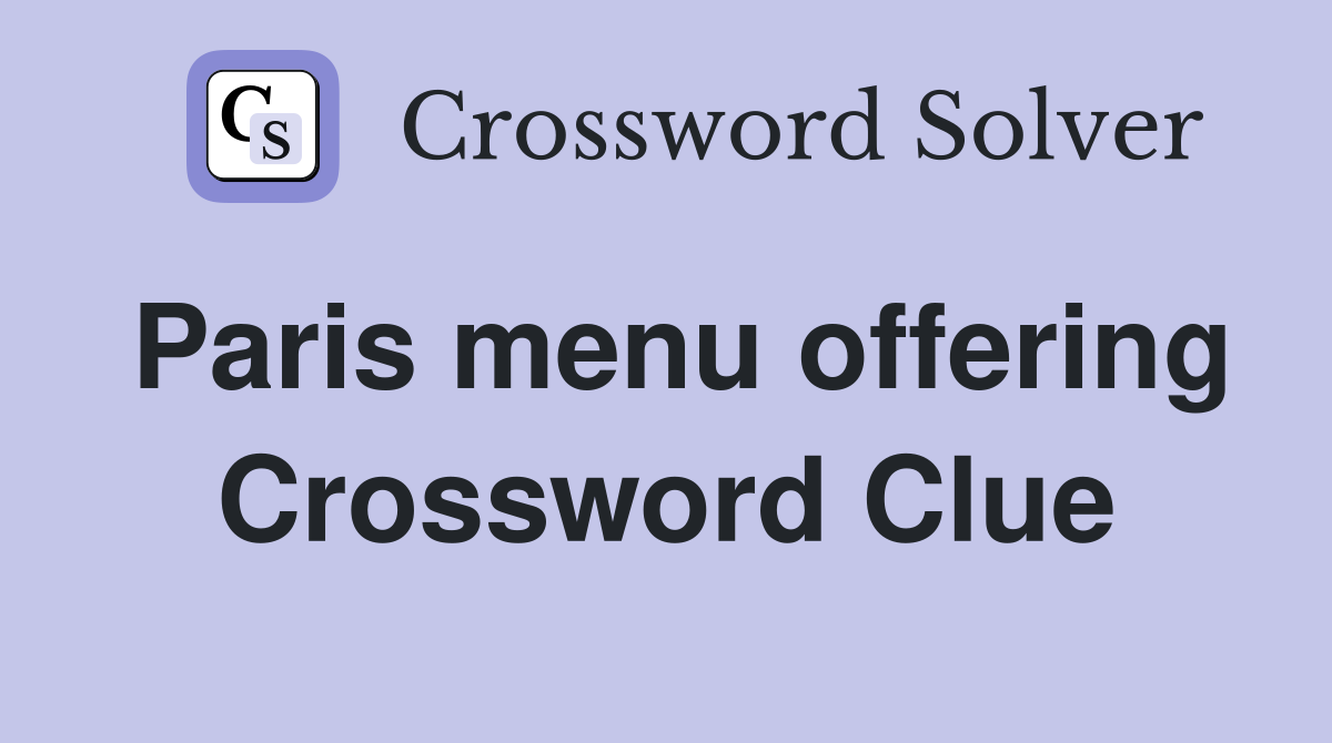 Paris menu offering Crossword Clue