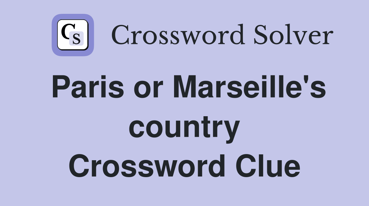 Paris or Marseille's country Crossword Clue