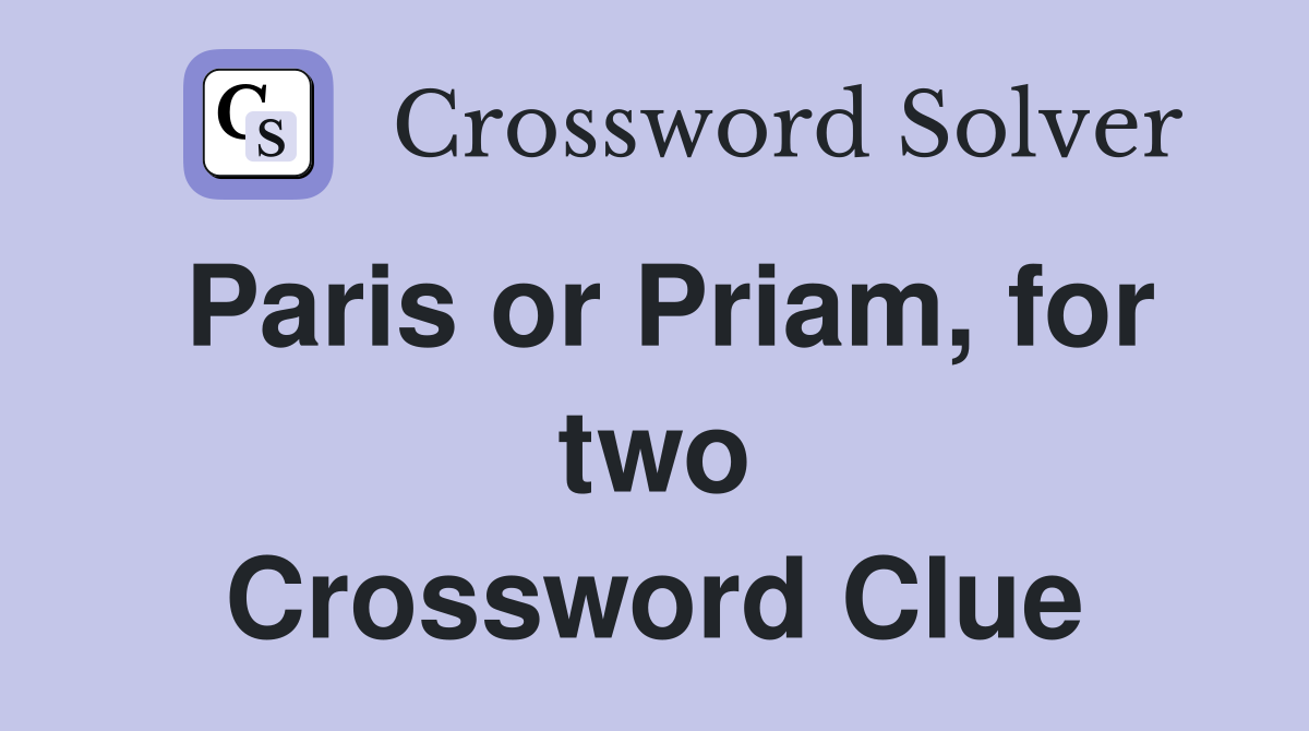 Paris or Priam, for two Crossword Clue
