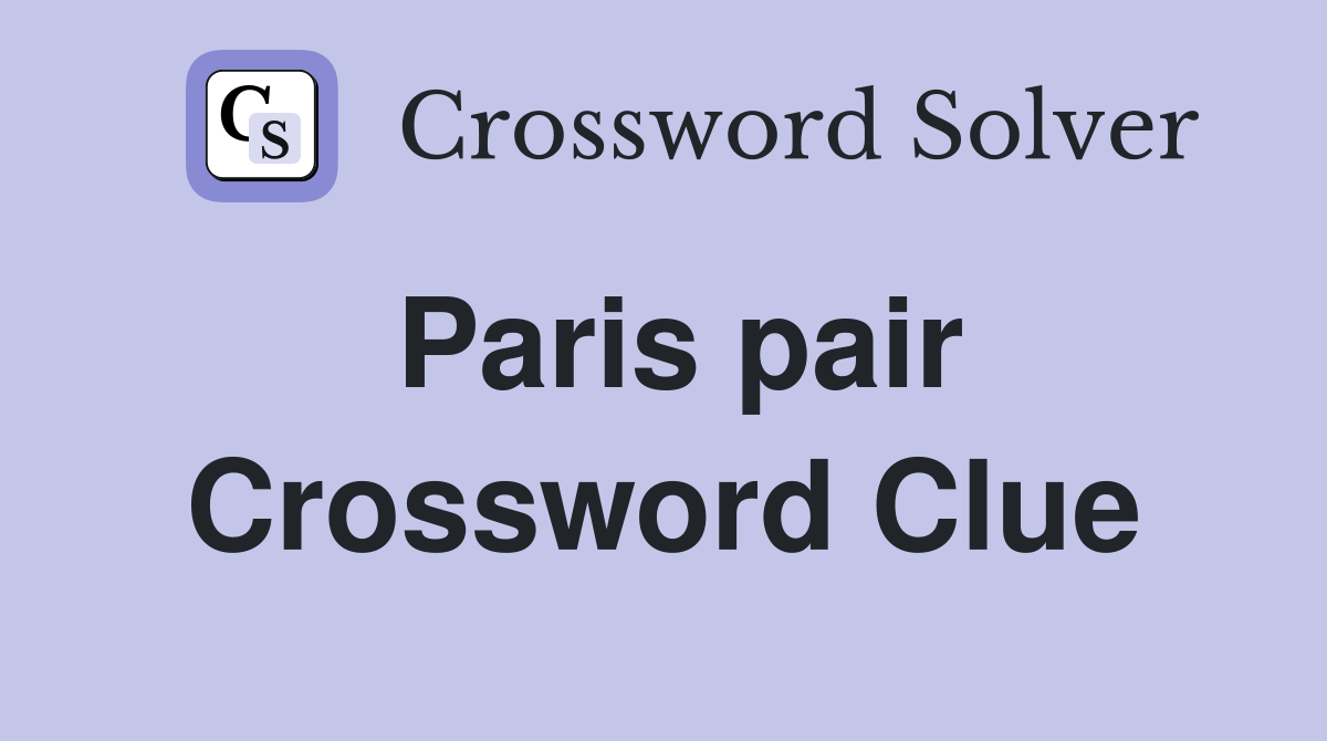 Paris pair Crossword Clue
