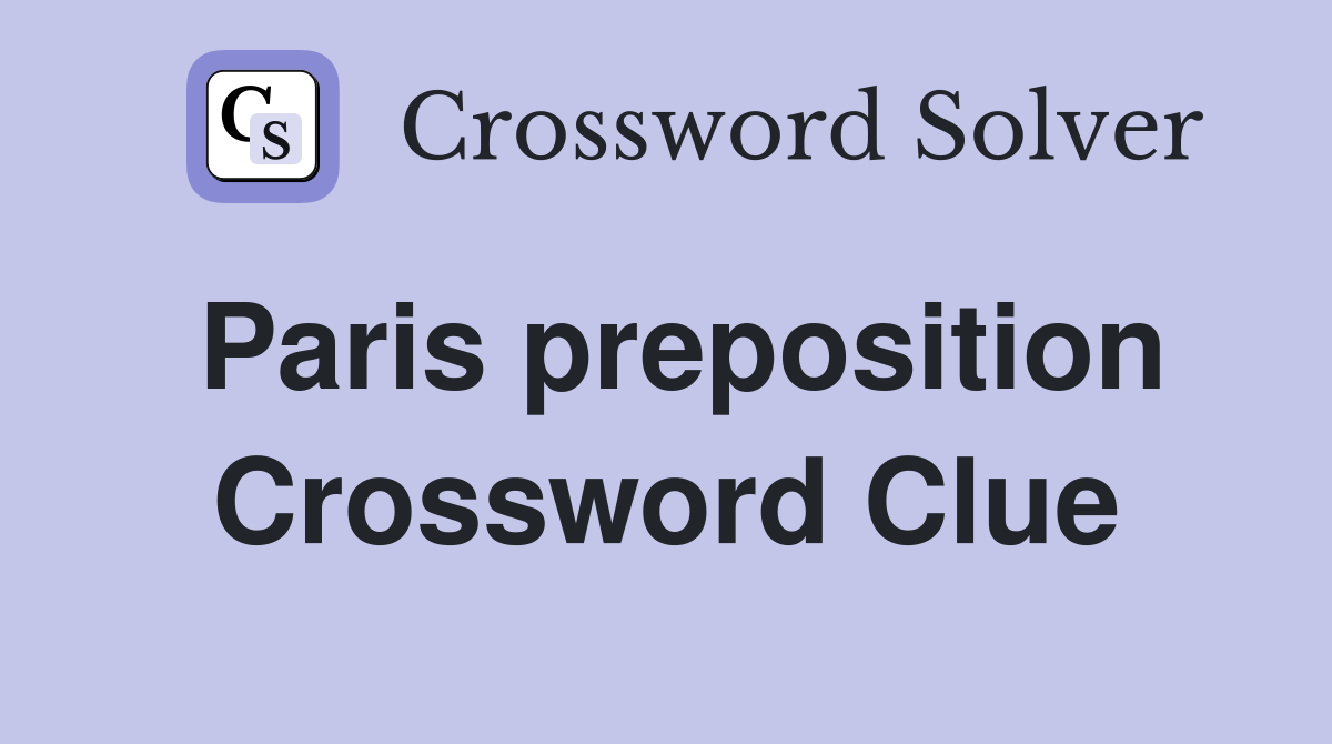 Paris preposition Crossword Clue