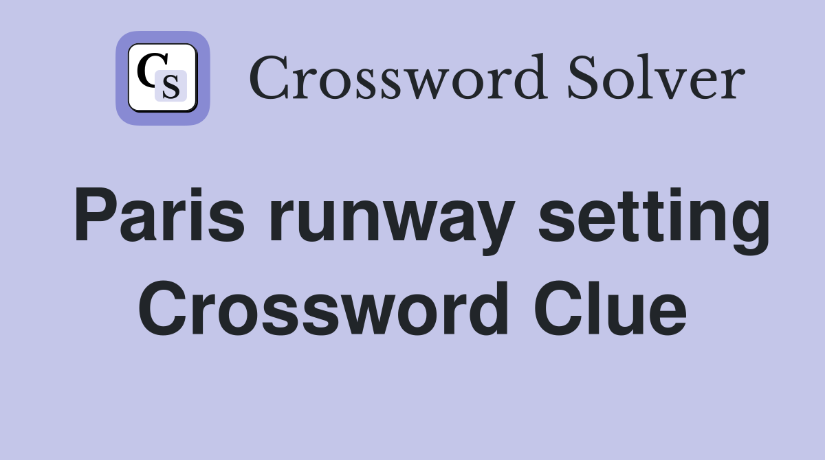 Paris runway setting Crossword Clue