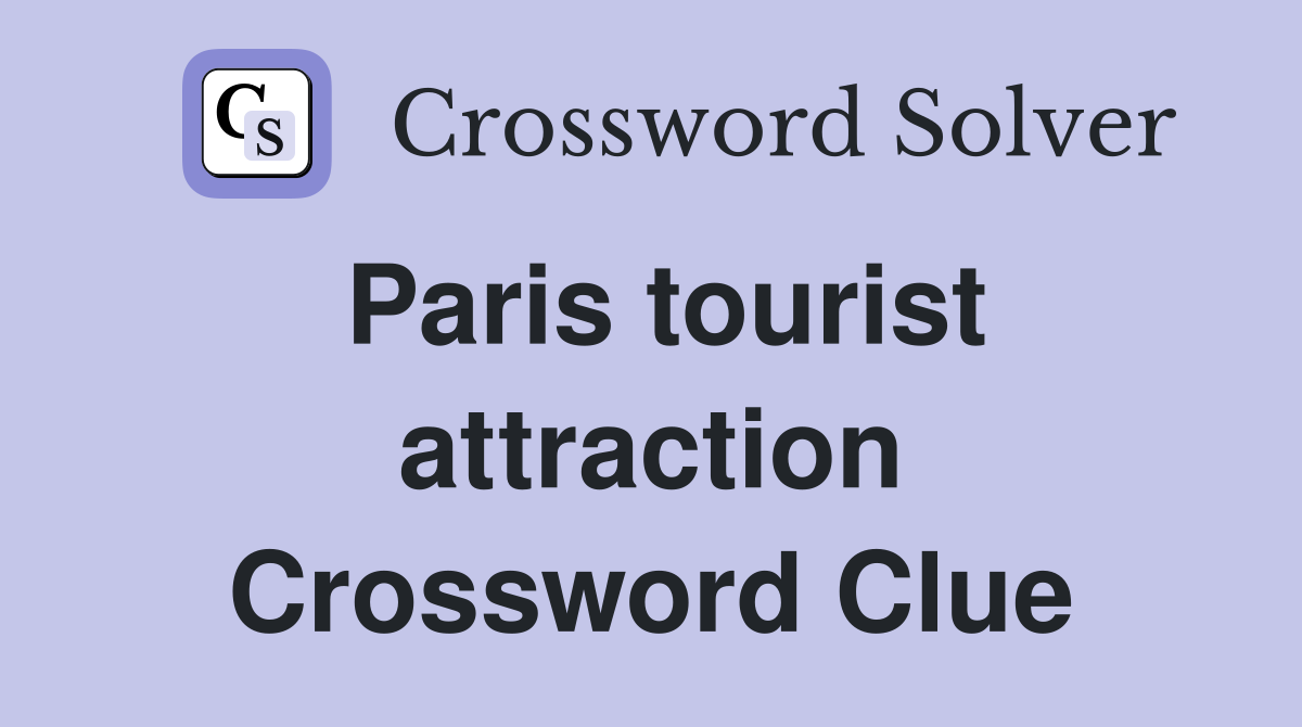 Paris tourist attraction Crossword Clue