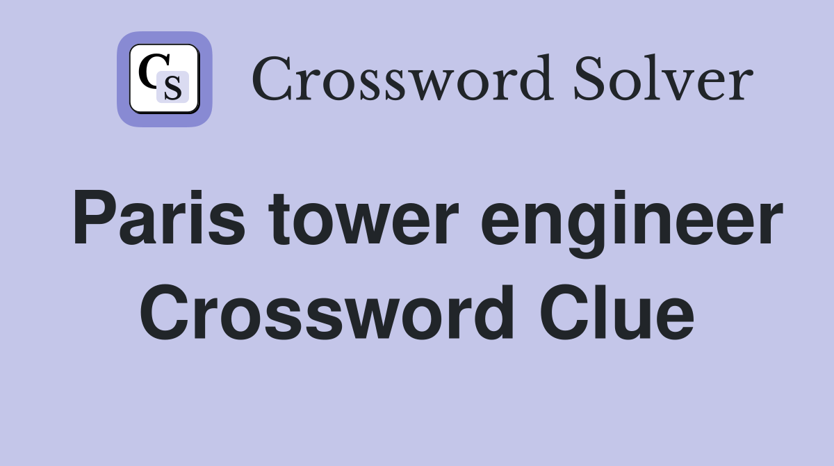 Paris tower engineer Crossword Clue