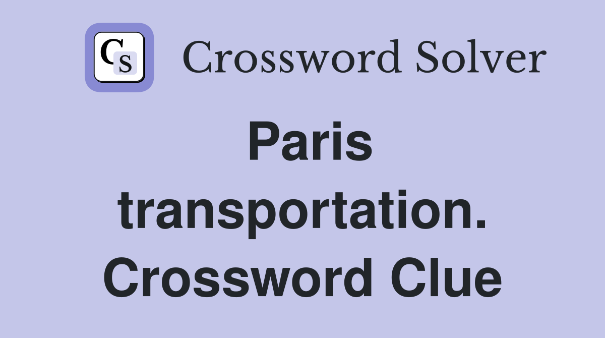 Paris transportation. Crossword Clue