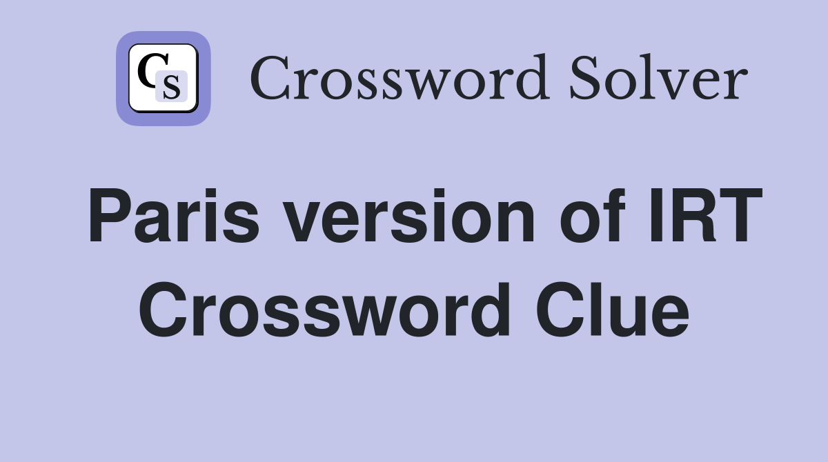 Paris version of IRT Crossword Clue