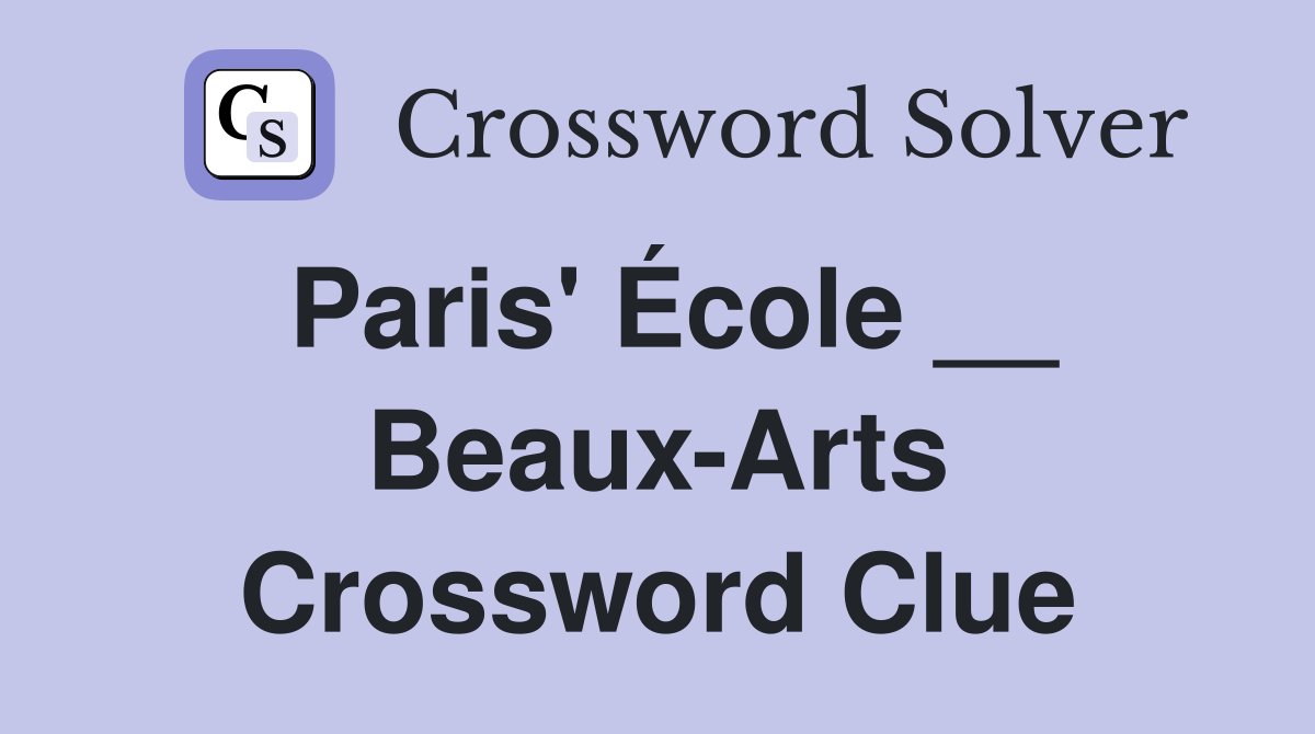 Paris' École __ Beaux-Arts Crossword Clue