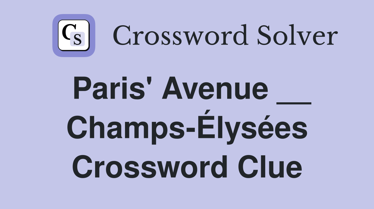Paris' Avenue __ Champs-Élysées Crossword Clue