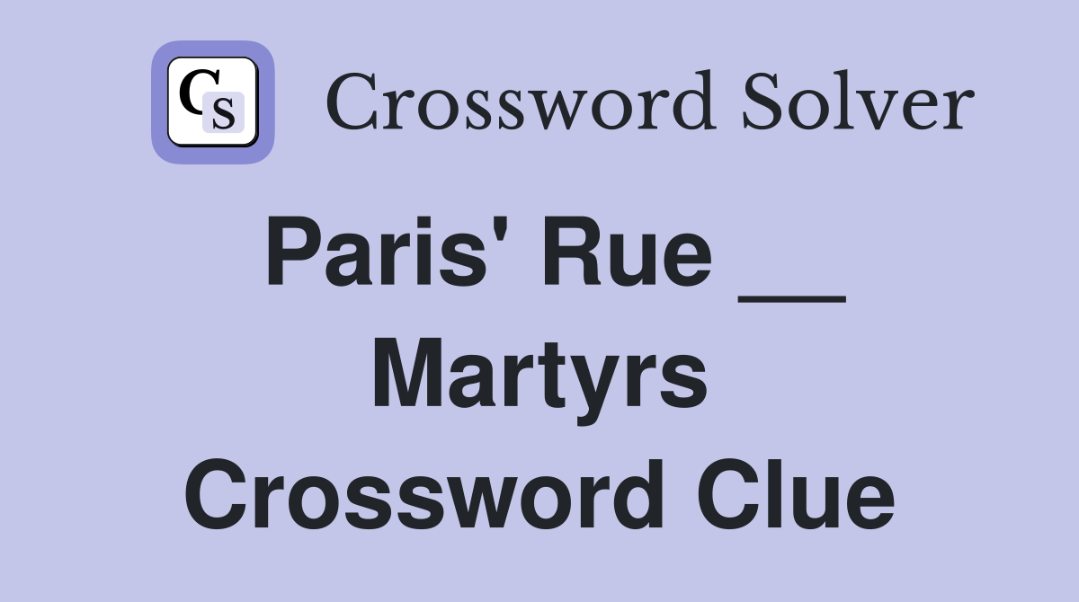 Paris' Rue __ Martyrs Crossword Clue