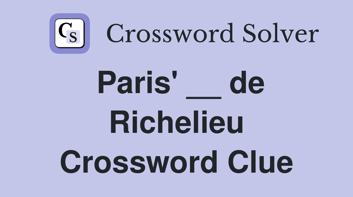Paris' __ de Richelieu Crossword Clue