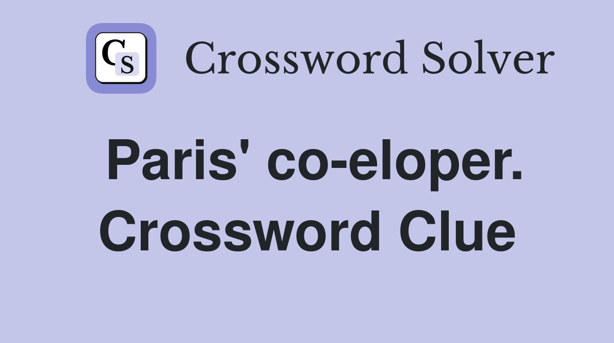 Paris' co-eloper. Crossword Clue