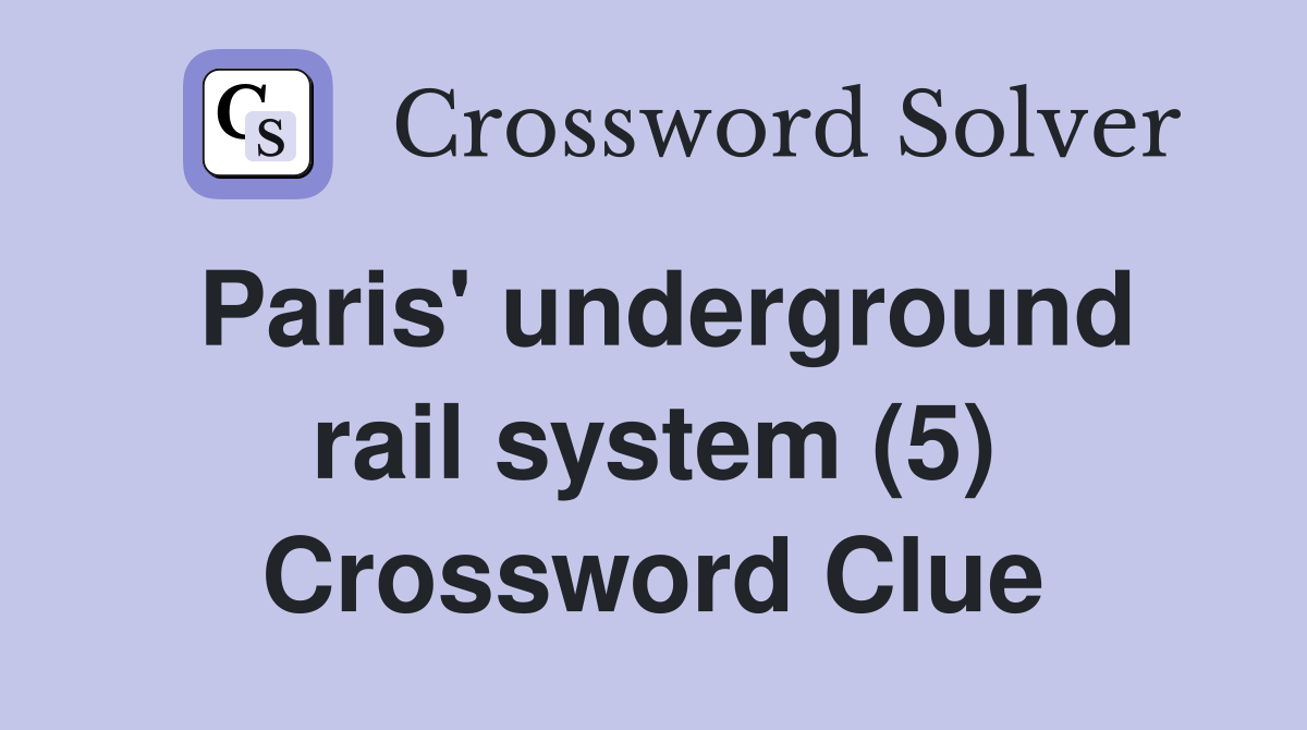 Paris' underground rail system (5) Crossword Clue