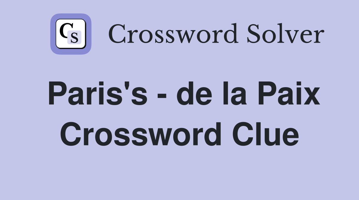 Paris's - de la Paix Crossword Clue