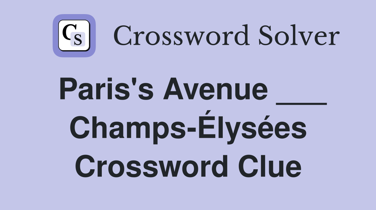 Paris's Avenue ___ Champs-Élysées Crossword Clue