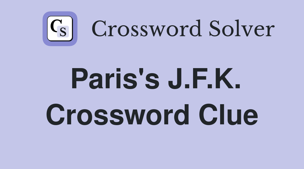 Paris's J.F.K. Crossword Clue