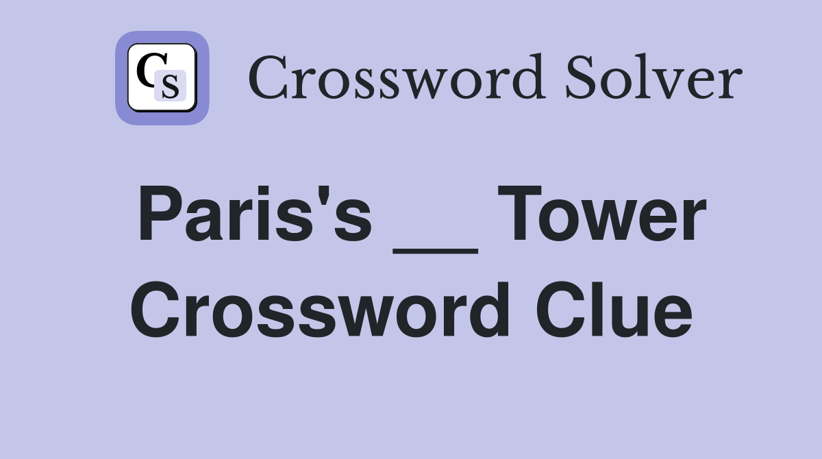 Paris's __ Tower Crossword Clue