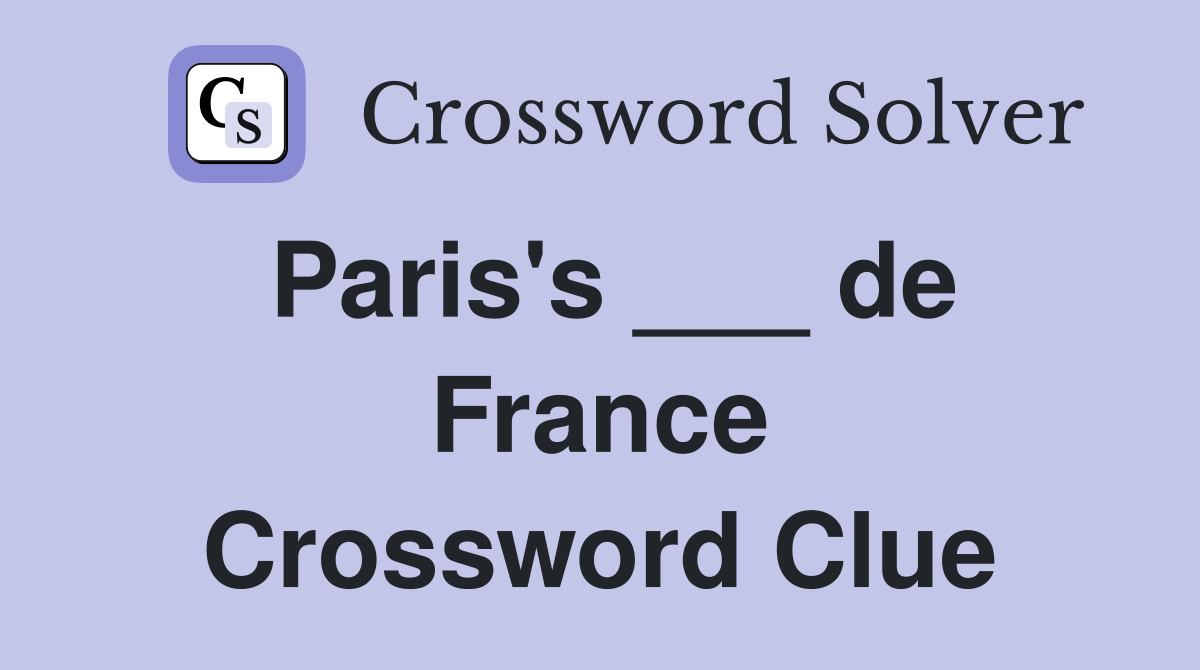 Paris's ___ de France Crossword Clue