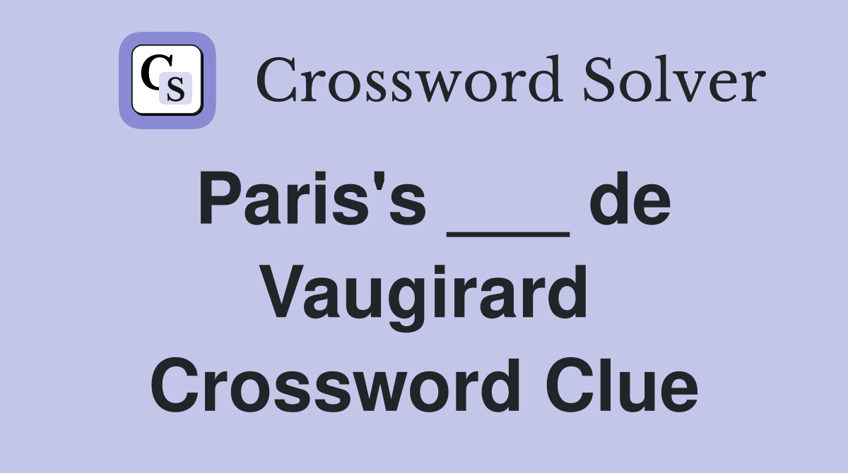 Paris's ___ de Vaugirard Crossword Clue