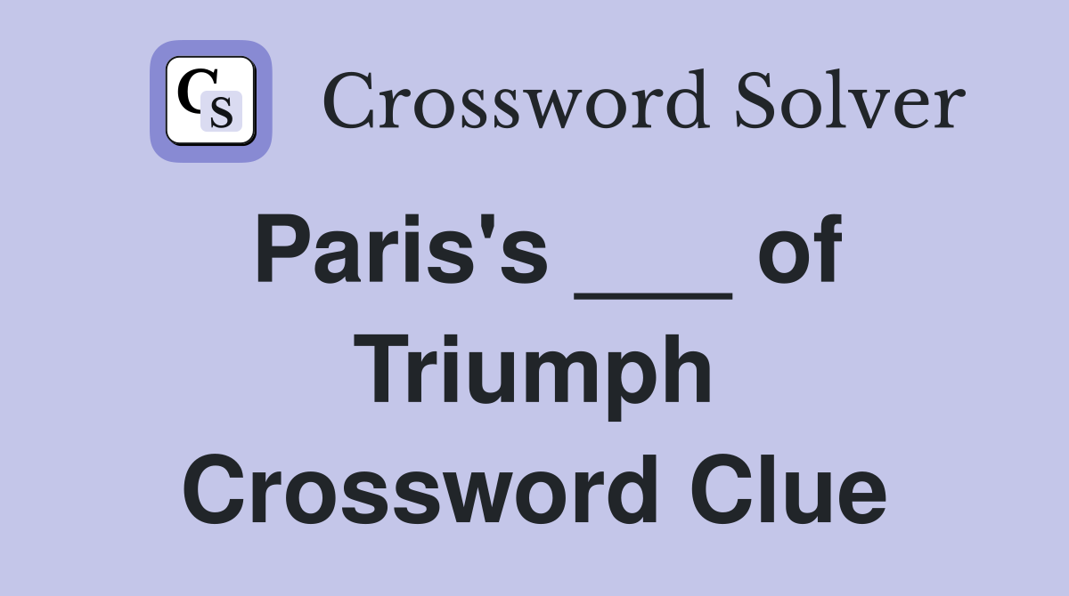 Paris's ___ of Triumph Crossword Clue