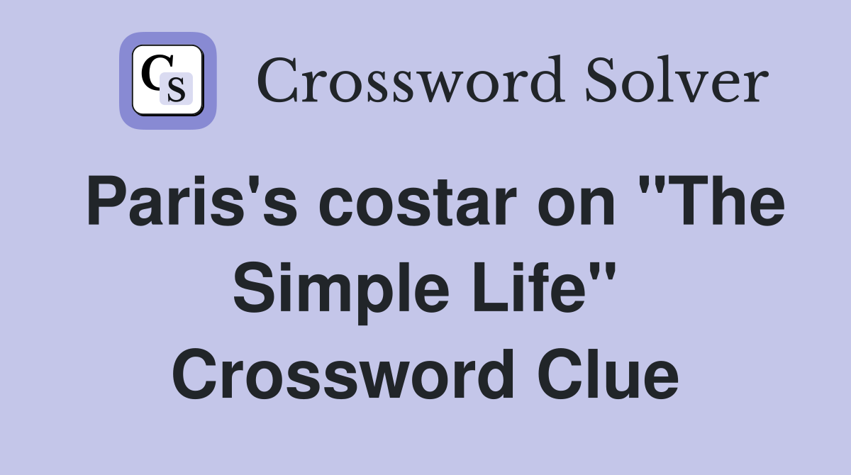 Paris's costar on "The Simple Life" Crossword Clue