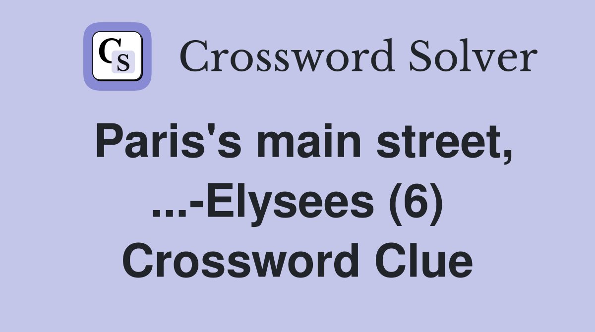 Paris's main street, ...-Elysees (6) Crossword Clue