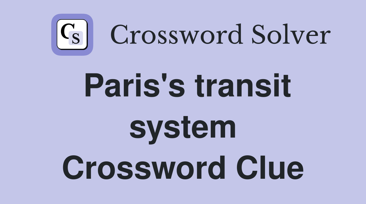 Paris's transit system Crossword Clue