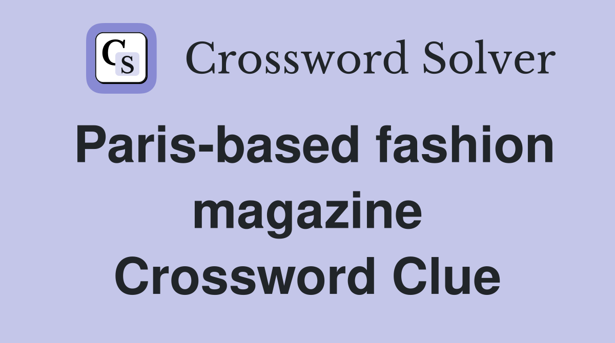 Paris-based fashion magazine Crossword Clue